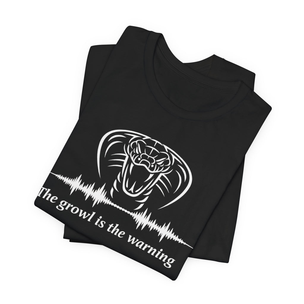 The Growl Is the Warning Cobra T-Shirt