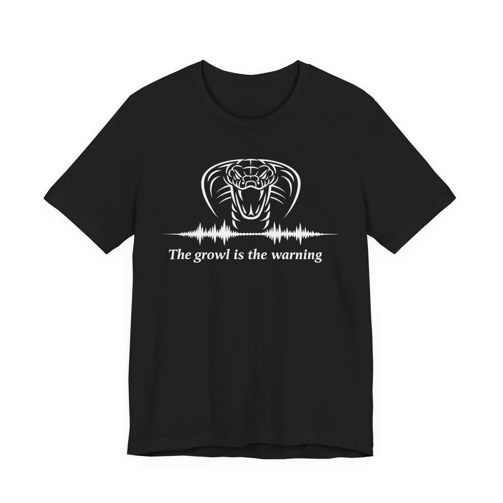 The Growl Is the Warning Cobra T-Shirt
