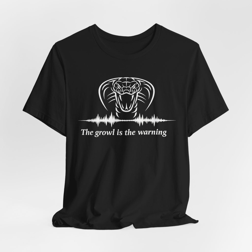 The Growl Is the Warning Cobra T-Shirt